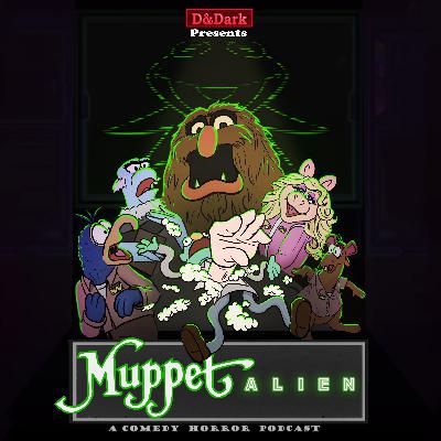 D&Dark Presents Muppet Alien Part 1: The Weyland Connection