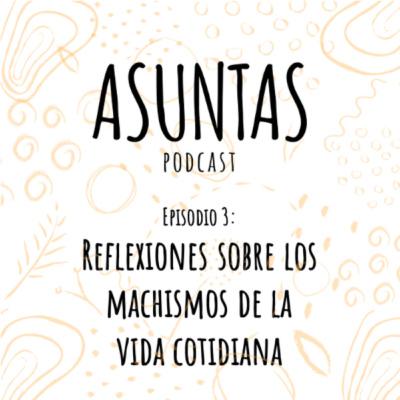Reflexiones sobre los machismos de la vida cotidiana