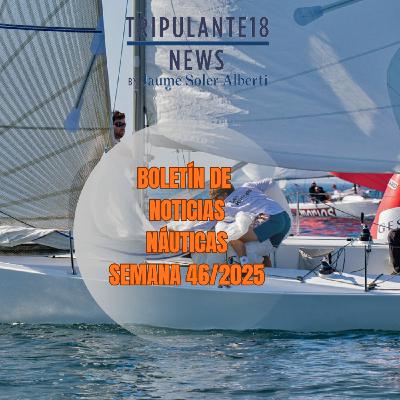 ️ Tripulante18 | Boletín de Noticias Náuticas | Semana 46/2025 ️ Tripulante18 | Boletín de Noticias Náuticas | Semana 46/2025