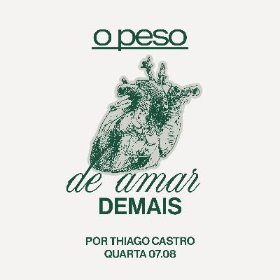 O Peso de Amar Demais | Igreja Por Amor | Thiago Castro | 07 de Agosto de 2024