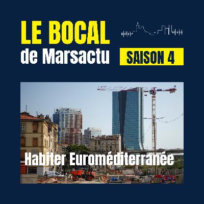 Épisode 4 - Habiter Euroméditerranée Épisode 4 - Habiter Euroméditerranée
