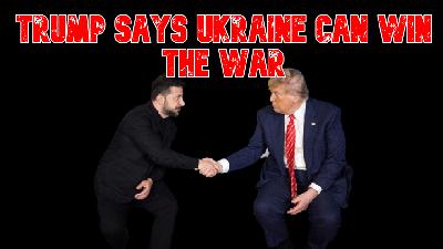 Trump Says Ukraine Can Win the War