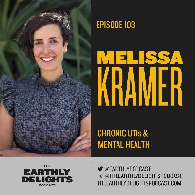 #103: Melissa Kramer - Chronic UTIs & Mental Health #103: Melissa Kramer - Chronic UTIs & Mental Health