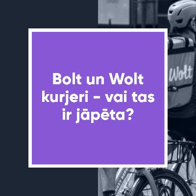 Pētījums fokusā | Bolt un Wolt kurjeri – vai tas ir jāpēta?