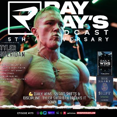 Tyler Sheridan — Network Marketing, Bodybuilding Discipline & Author Mindset (Episode 173) | Ray Ray’s Podcast