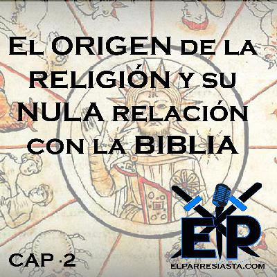El ORIGEN de la religión y su NULA relación con la biblia – Capítulo #2
