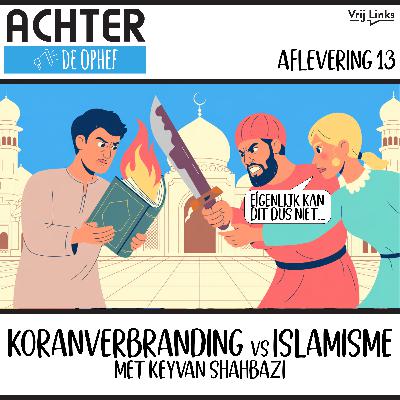 Koranverbranding vs Islamisme met Keyvan Shahbazi