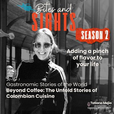 S2/E1 -Beyond Coffee: The Untold Stories of Colombian Cuisine