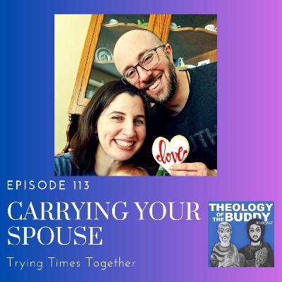 Carrying Your Spouse: Trying Times Together Carrying Your Spouse: Trying Times Together