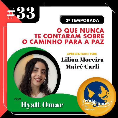 #33 - O que nunca te contaram sobre o caminho para a paz - Hyatt Omar