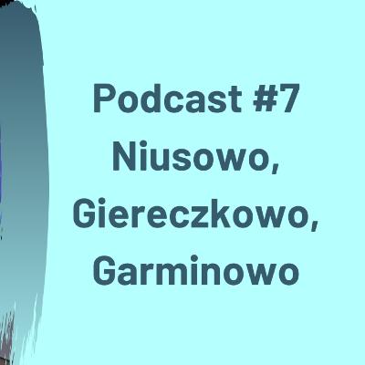 Podcast #7 Niusowo, Giereczkowo,Garminowo