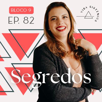 Bl.9 - Ep.82: SEGREDOS - Segredos de família e seu impacto nos filhos