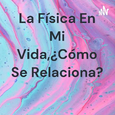 La física en mi vida