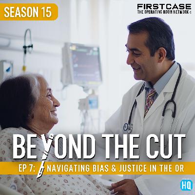 Beyond the Cut: Navigating Bias & Justice in the OR Beyond the Cut: Navigating Bias & Justice in the OR