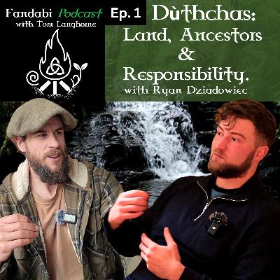 Dùthchas: The Deepest Word in Scottish Gaelic? | Land, Ancestors & Responsibility (with Ryan Dziadowiec) Dùthchas: The Deepest Word in Scottish Gaelic? | Land, Ancestors & Responsibility (with Ryan Dziadowiec)