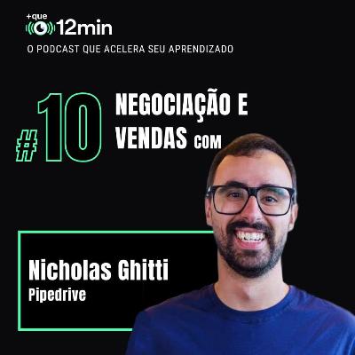 Mais que 12min #10 - Negociação e Vendas com Nicholas Ghitti Mais que 12min #10 - Negociação e Vendas com Nicholas Ghitti