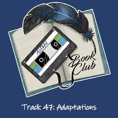 Track 47: Adaptations