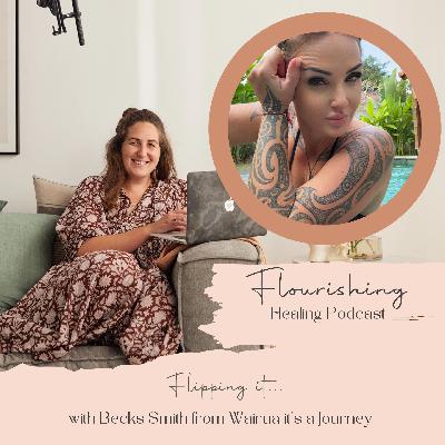 Ep. 31 “Flipping it” Your broken piece is stronger than you are today with Becks Smith