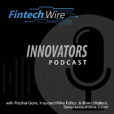 Welcome to the FintechWire Innovators Podcast