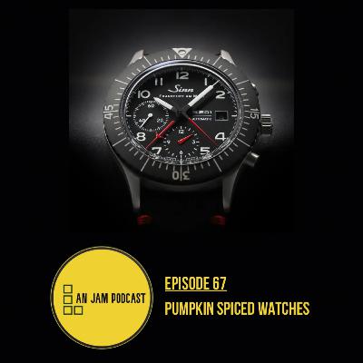 Ep 67 - Pumpkin Spiced Watches