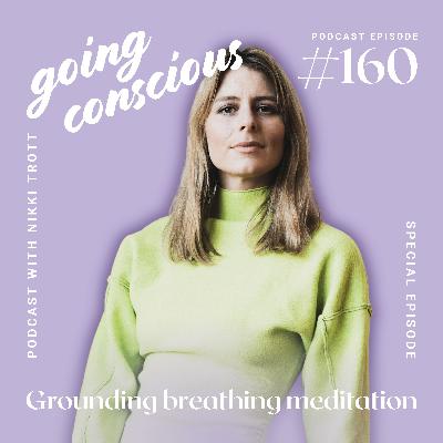 #160 Bonus: Grounding breathing 13 minute meditation with Nikki Trott