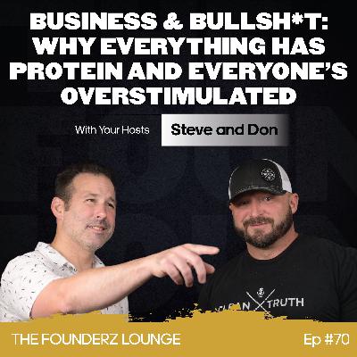 Business & Bullsh*t: Why Everything Has Protein and Everyone’s Overstimulated (EP #70)