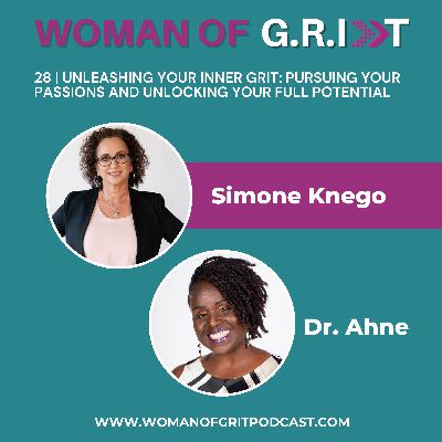 28 | Unleashing Your Inner Grit: Pursuing Your Passions and Unlocking Your Full Potential with Simone Knego
