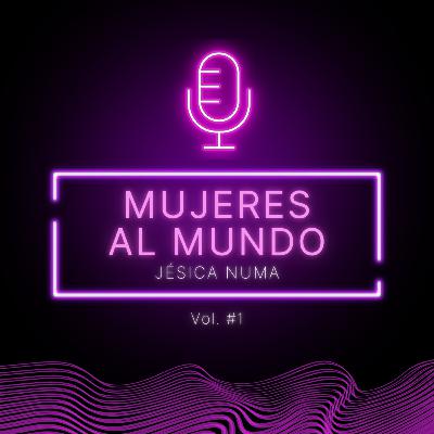 Mujeres al Mundo: Con los pies en el sur y la vista en el norte. Entrevista a Jesica Numa Mujeres al Mundo: Con los pies en el sur y la vista en el norte. Entrevista a Jesica Numa