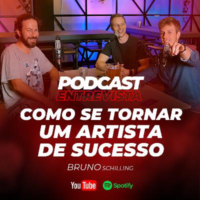 COMO SE TORNAR UM ARTISTA DE SUCESSO com Bruno Schilling