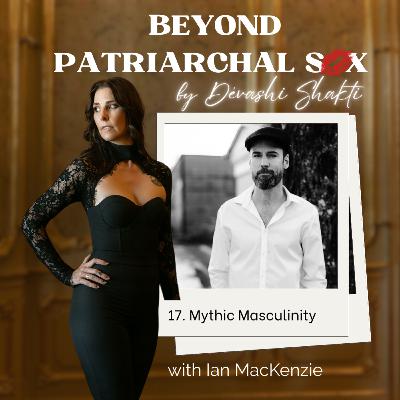 17: Mythic Masculinity with Ian MacKenzie