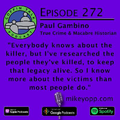 #272 - Crime & Macabre Historian - Paul Gambino #272 - Crime & Macabre Historian - Paul Gambino