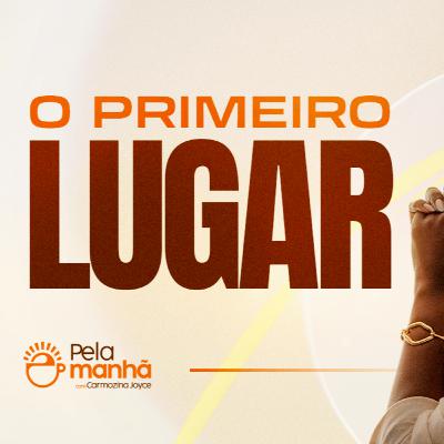 A PRIORIDADE PRECISA SER DEUS - PELA MANHÃ