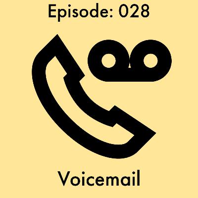 Episode: 28 - Voicemail Episode: 28 - Voicemail
