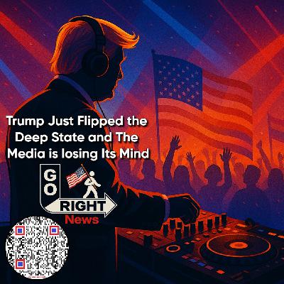Trump Just Flipped the Deep State and the Media is Losing its Mind