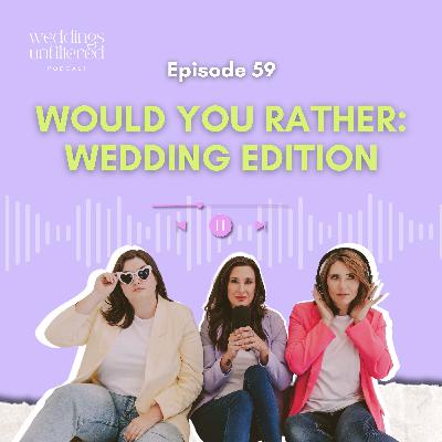 Would You Rather: Wedding Edition