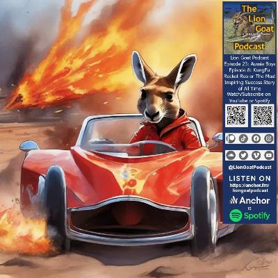 Lion Goat Podcast Episode 23: Aussie Boys Episode 8: KungFu Rocket Roo or The Most Inspiring Success Story of All Time