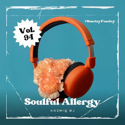 Soulful Allergy Vol.94 (Sunday Funday Live Mix) Soulful Allergy Vol.94 (Sunday Funday Live Mix)