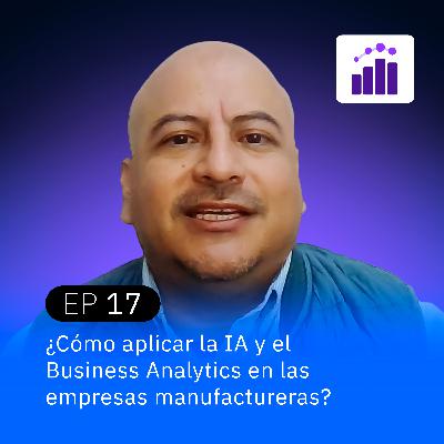 ¿Cómo aplicar la IA y el Business Analytics en las empresas manufactureras?