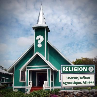 Théiste, Déiste, Agnostique ou Athée ?