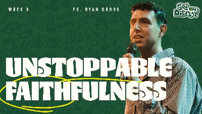 Unstoppable Faithfulness | God on Display | Ps Ryan Cross