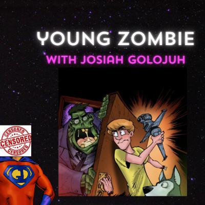 S2- Ep.22- Young Zombie with Josiah Golojuh