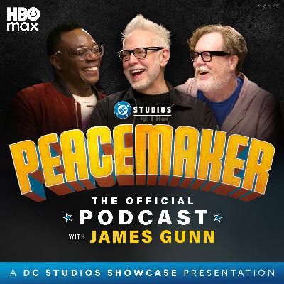 Peacemaker: The Official Podcast with James Gunn – Season 1 Rewatch, Ep. 5