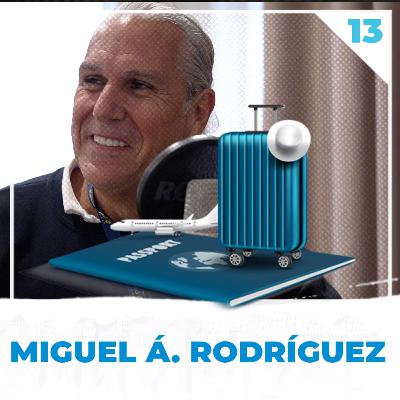 13 | MIGUEL A. RODRÍGUEZ | "Yo soy un viajero"