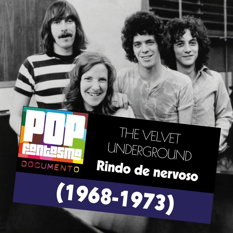 PFD #42: Velvet Underground: Rindo de nervoso (1968-1973)