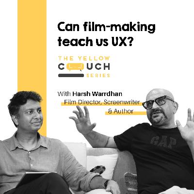 Ep#12 Can filmmaking teach us UX? | Harsh Warrdhan | The Yellow CouchSeries Ep#12 Can filmmaking teach us UX? | Harsh Warrdhan | The Yellow CouchSeries