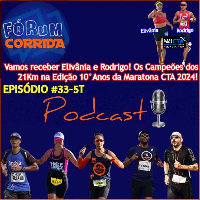 EPISÓDIO #33-5°T -💻🎧🎙️AO VIVO! FÓRUM CORRIDA com o Rodrigo recebendo Maria Elivânia e Rodrigo França ! Os Campeões dos 21Km na Edição de Aniversário de 10° Anos da Maratona CTA 2024