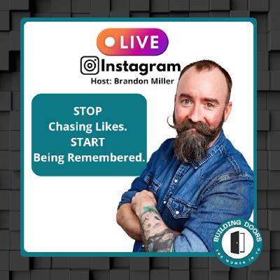 Instagram LIVE with Brandon Miller: Stop Chasing Likes. Start Being Remembered.