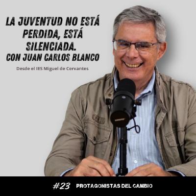 [23] La juventud no está perdida, está silenciada. Con Juan Carlos Blanco