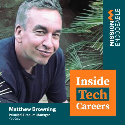 S1E12 - Matthew Browning: Principal Product Manager at YouGov S1E12 - Matthew Browning: Principal Product Manager at YouGov