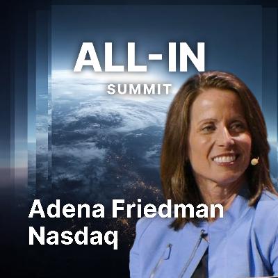 The New Era of the Stock Market with Nasdaq CEO Adena Friedman | All-In Summit 2025